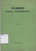 Peladjaran bahasa Minangkabau, untuk umum dan perguruan2 tinggi jang memerlukannja, mis. Fak. Sastra, I.K.I.P. dsb