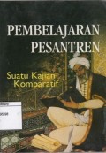 Pembelajaran pesantren : suatu kajian komparatif