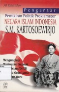 Pengantar Pemikiran Politik Proklamator Negara Islam Indonesia S.M. Kartosoewirjo: Mengungkap Manipulasi Sejarah Daarul Islam/DI-TII Semasa Orde Lama dan Orde Baru