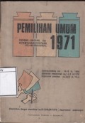 Pemilihan umum 1971 :  undang-undang dan ketentuan-ketentuan pelaksanaannja : Undang-Undang nomor 15-16 th. 1969, Peraturan Pemerintah no. 1-2-3 th. 1970, Keputusan Presiden no. 3-4-5 th. 1970