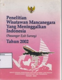 Penelitian Wisatawan Mancanegara yang Meninggalkan Indonesia (Passenger Exit Survey) Tahun 2002