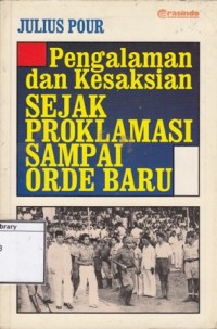 Pengalaman dan kesaksian sejak proklamasi sampai Orde Baru