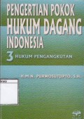 Pengertian pokok hukum dagang Indonesia III : Hukum Pengangkutan