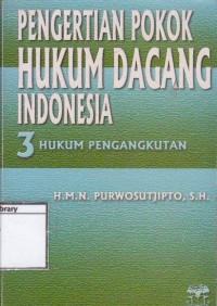Pengertian pokok hukum dagang Indonesia III : Hukum Pengangkutan