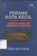 Perang Kota Kecil: kekerasan komunal dan demokratisasi di indonesia