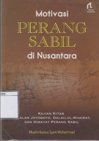 Motivasi Perang Sabil di Nusantara: Kajian Kitab Ramalan Joyoboyo, Dalilul-Khairat, dan Hikayat Perang Sabil