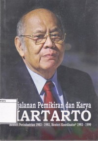 Perjalanan Pemikiran dan Karya Hartarto Sastrosoenarto: Menteri Perindustrian 1983-1993, Menteri Koordinator 1993-1999