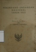 Perundang-Undangan Nasional Tahun 1953: Kumpulan undang-undang, undang-undang darurat, peraturan-peraturan pemerintah dan pendjelasan