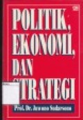 Politik, Ekonomi, dan Strategi: Kumpulan Karangan