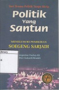 Politik yang santun : menelusuri pemikiran Soegeng Sarjadi