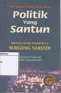 Politik yang santun : menelusuri pemikiran Soegeng Sarjadi