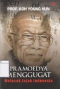 Pramoedya Menggugat: Melacak Jejak Indonesia