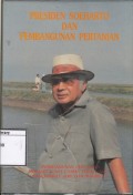 Presiden Soeharto dan Pembangunan Pertanian: Pembangunan Pertanian menjadi Kunci Utama Terbukanya Masyarakat Adil dan Makmur