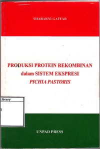 Produksi protein rekombinan dalam sistem ekspresi pichia pastoris