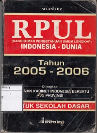 RPUL : Rangkuman Pengetahuan Umum Lengkap Indonesia-Dunia Tahun 2005-2006