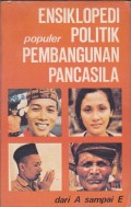Ensiklopedi Populer Politik Pembangunan Pancasila: Dari A sampai E