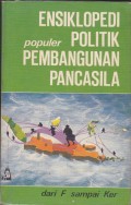 Ensiklopedi Populer Politik Pembangunan Pancasila: Dari F sampai Ker