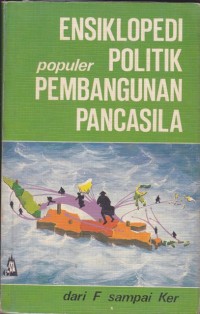 Ensiklopedi Populer Politik Pembangunan Pancasila: Dari F sampai Ker