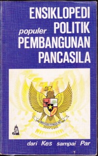 Ensiklopedi Populer Politik Pembangunan Pancasila: Dari Kes sampai Per
