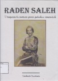 Raden Saleh: pangeran di antara para pelukis romantik: suatu tinjauan tentang hidup dan karya seorang pelukis romantik