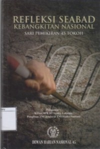 Refleksi Seabad Kebangkitan Nasional: Himpunan Pendapat 45 Tokoh Masyarakat