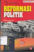 Reformasi Politik: Dinamika Politik Nasional dalam Arus Politik Global