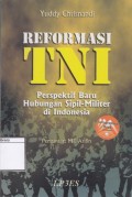 Reformasi TNI: Perspektif baru hubungan sipil-militer di Indonesia