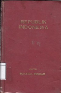 Republik Indonesia : Propinsi Sumatera Tengah