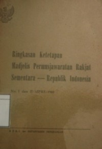 Ringkasan Ketetapan Madjelis Permusjawaratan Rakjat Sementara - Republik Indonesia: No. I dan II/ MPRS/ 1960