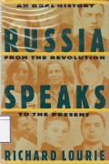 Russia Speaks: An Oral History from the Revolution to the Present