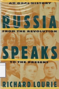 Russia Speaks: An Oral History from the Revolution to the Present