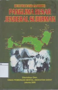 Rute Perjuangan Gerilya Panglima Besar Jenderal Sudirman