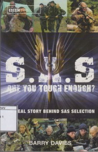S.A.S: Are You Tough Enough: The Real Story Behind SAS Selection