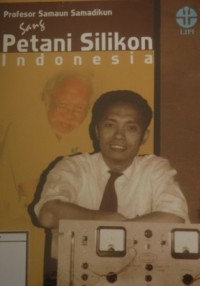 Profesor Samaun Samadikun: Sang Petani Silikon Indonesia