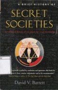 A Brief History of Secret Societies: An Unbiased History of Our Desire for Secret Knowledge