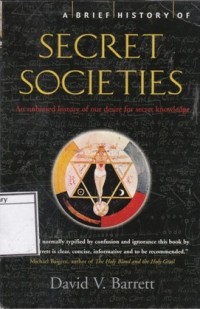 A Brief History of Secret Societies: An Unbiased History of Our Desire for Secret Knowledge