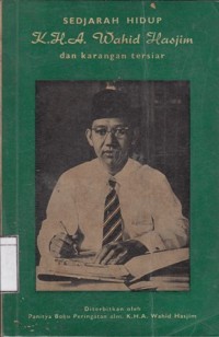Sedjarah Hidup K.H.A Wahid Hasjim: dan Karangan Tersiar