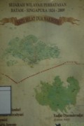 Sejarah Wilayah Perbatasan Batam-Singapura 1824-2009: Satu Selat Dua Nahkoda