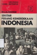 Sekitar Perang Kemerdekaan Indonesia : Diplomasi atau Bertempur