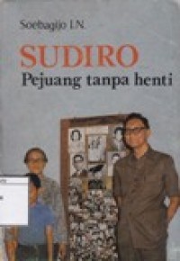 Sudiro: Pejuang tanpa henti