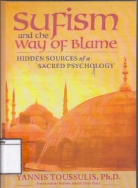 Sufism and the way of blame : hidden sources of a sacred psychology