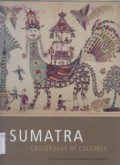 Sumatra: Crossroads of Cultures
