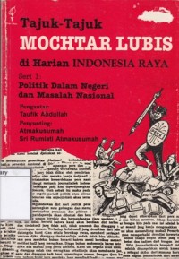 Tajuk-tajuk Mochtar Lubis di Harian Indonesia Raya, Seri 1: Politik Dalam Negeri dan Masalah Nasional