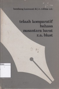 Telaah komparatif bahasa Nusantara Barat : kumpulan karya Robert A. Blust