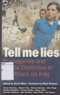 Tell Me Lies: Propaganda and Media Distortion in the Attack on Iraq