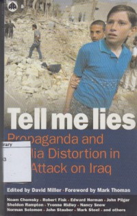 Tell Me Lies: Propaganda and Media Distortion in the Attack on Iraq