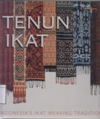 Tenun ikat : Indonesia's ikat weaving traditions