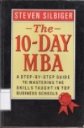 The 10-Day MBA: A Step-By-Step Guide to Mastering the Skills taught in Top Business Schools