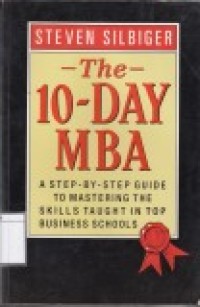 The 10-Day MBA: A Step-By-Step Guide to Mastering the Skills taught in Top Business Schools