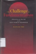 The Challenge of Fundamentalism: Political Islam and the New World Disorder